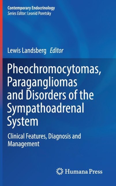 Pheochromocytomas, Paragangliomas and Disorders of the Sympathoadrenal System