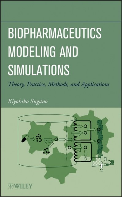 Biopharmaceutics Modeling and Simulations – Theory ,Practice, Methods, and Applications