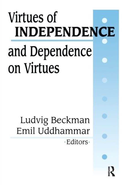 Virtues of Independence and Dependence on Virtues