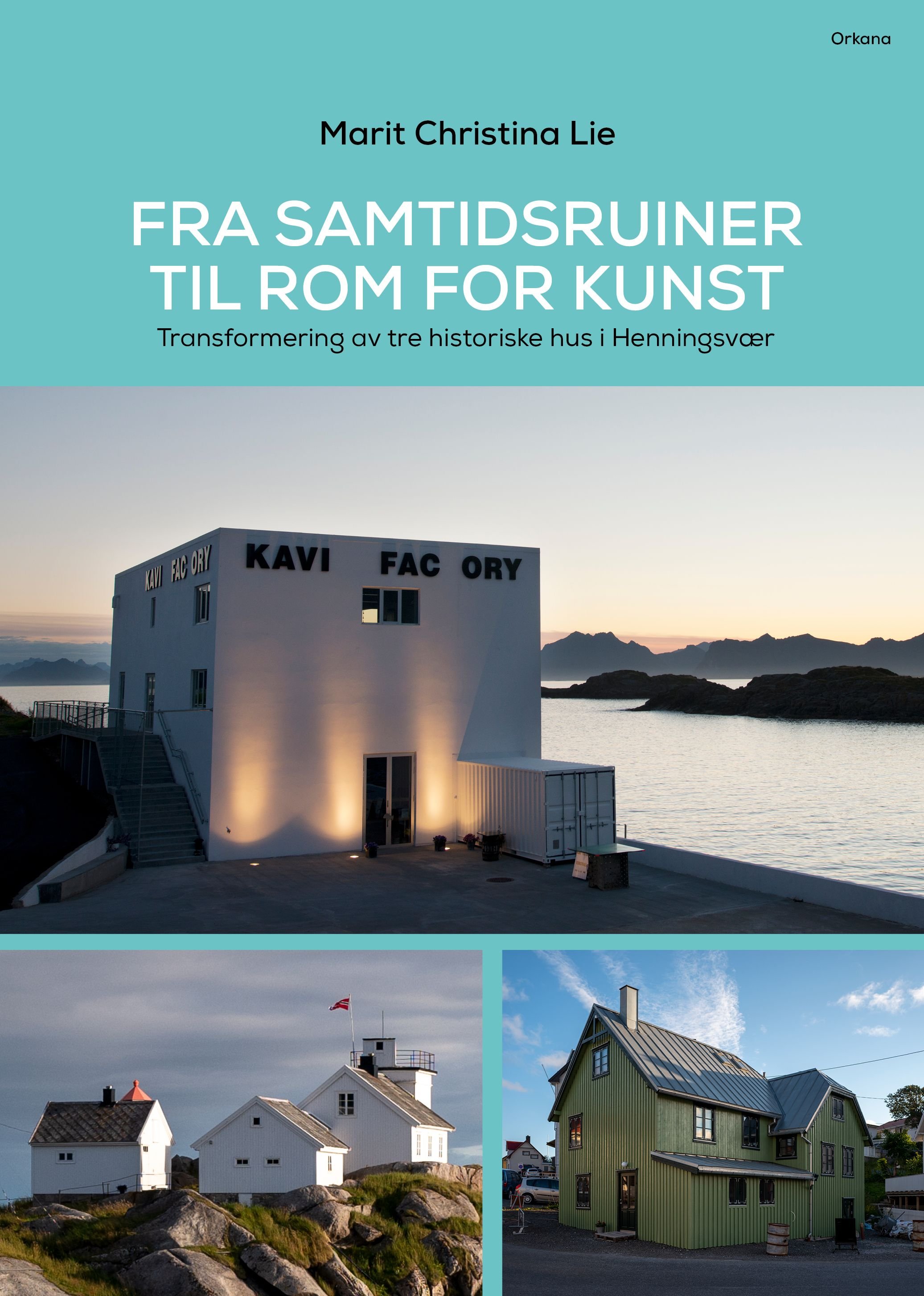 Fra samtidsruiner til rom for kunst - transformering av tre historiske hus i Henningsvær
