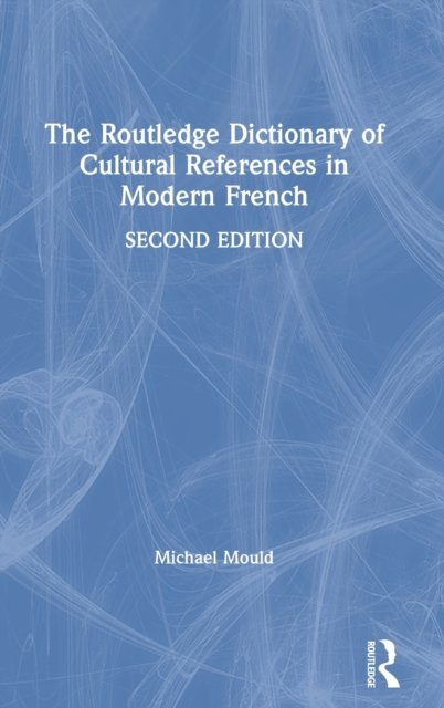 The Routledge Dictionary of Cultural References in Modern French