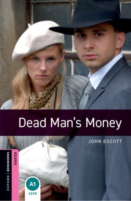 Oxford Bookworms Library: Starter:: Dead Man''s Money