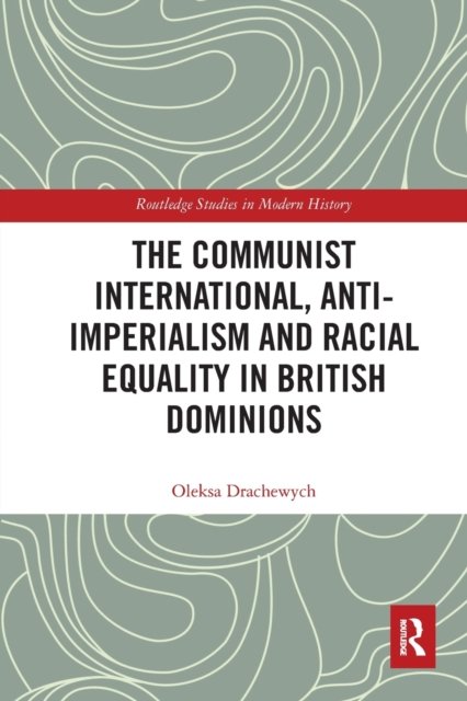 The Communist International, Anti-imperialism and Racial Equality in British Dominions