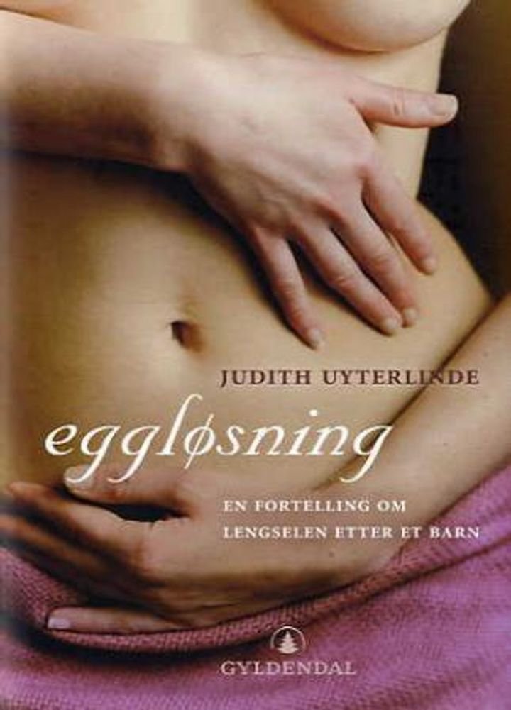 Eggløsning - en fortelling om lengselen etter et barn