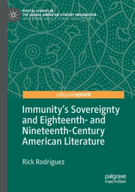 Immunity''s Sovereignty and Eighteenth- and Nineteenth-Century American Literature