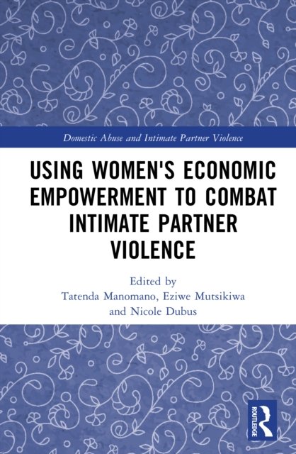 Using Women''s Economic Empowerment to Combat Intimate Partner Violence