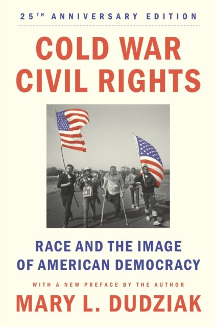 Cold War Civil Rights – Race and the Image of American Democracy, 25th anniversary edition