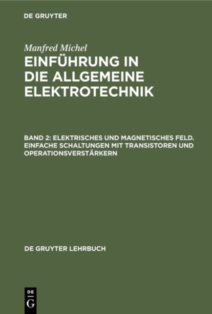 Elektrisches und magnetisches Feld. Einfache Schaltungen mit Transistoren und Operationsverstarkern
