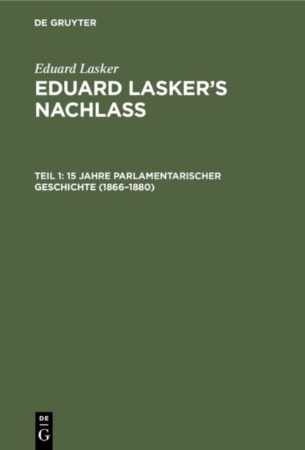 15 Jahre parlamentarischer Geschichte (1866-1880)