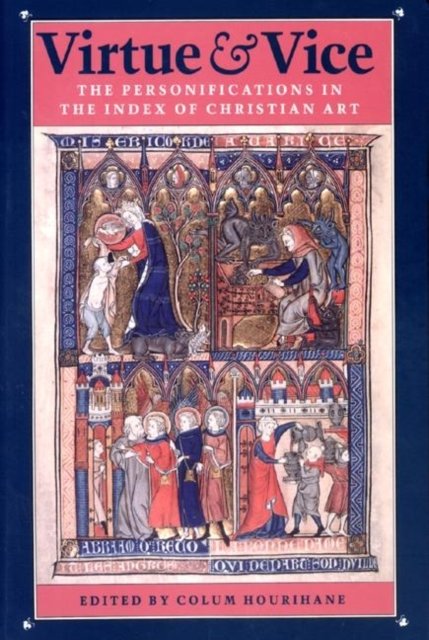 Virtue and Vice – The Personifications in the Index of Christian Art