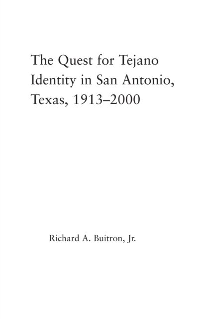 The Quest for Tejano Identity in San Antonio, Texas, 1913-2000