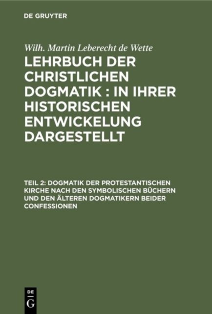 Dogmatik der protestantischen Kirche nach den symbolischen Buchern und den alteren Dogmatikern beider Confessionen