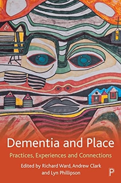 Dementia and Place – Practices, Experiences and Co nnections