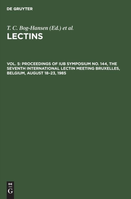 Proceedings of IUB Symposium No. 144, The Seventh International Lectin Meeting Bruxelles, Belgium, August 18–23, 1985