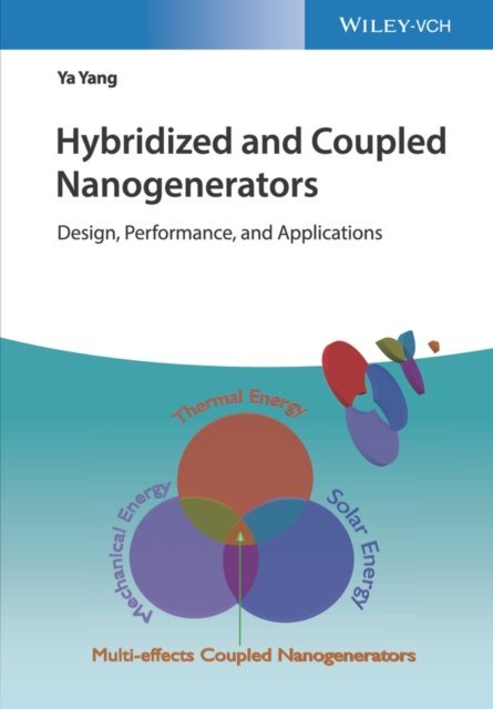 Hybridized and Coupled Nanogenerators – Design, Pe rformance and Applications