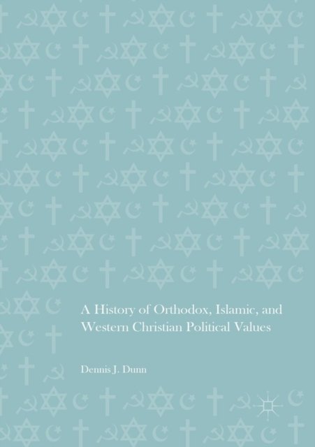 A History of Orthodox, Islamic, and Western Christian Political Values
