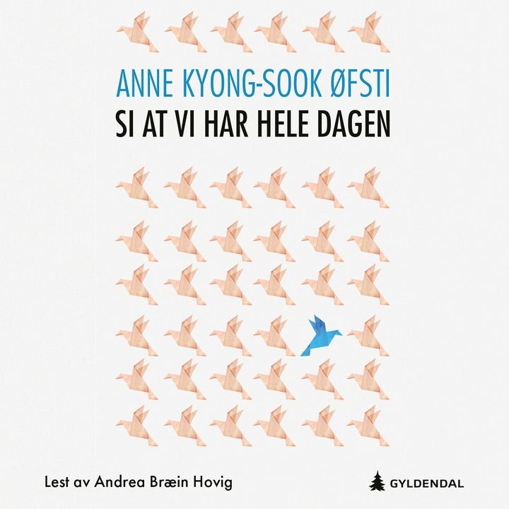 Si at vi har hele dagen - roman