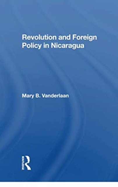 Revolution And Foreign Policy In Nicaragua