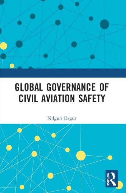 Global Governance of Civil Aviation Safety