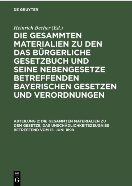 Die Gesammten Materialien Zu Dem Gesetze, Das Unschadlichkeitszeugniß Betreffend Vom 15. Juni 1898