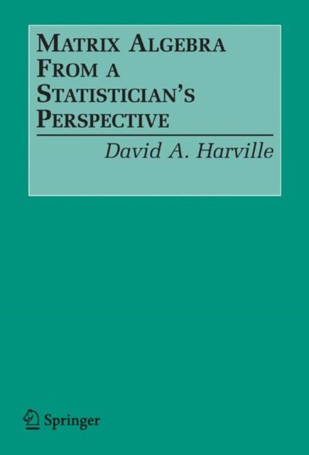 Matrix Algebra From a Statistician''s Perspective