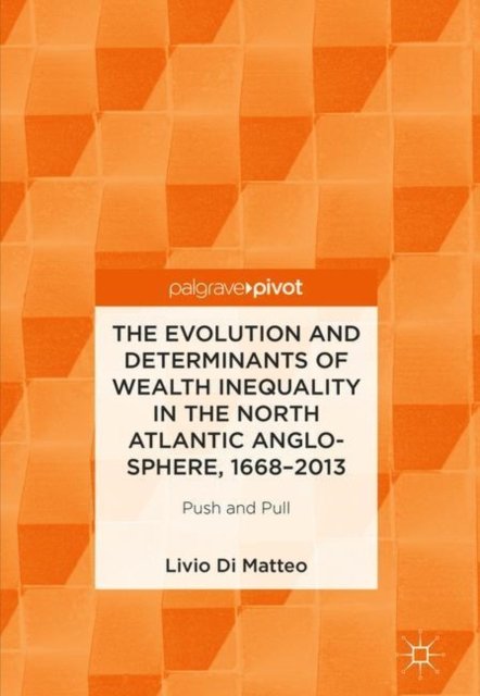 The Evolution and Determinants of Wealth Inequality in the North Atlantic Anglo-Sphere, 1668–2013