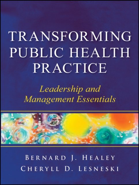 Transforming Public Health Practice – Leadership and Management Essentials