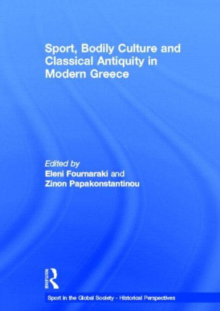 Sport, Bodily Culture and Classical Antiquity in Modern Greece