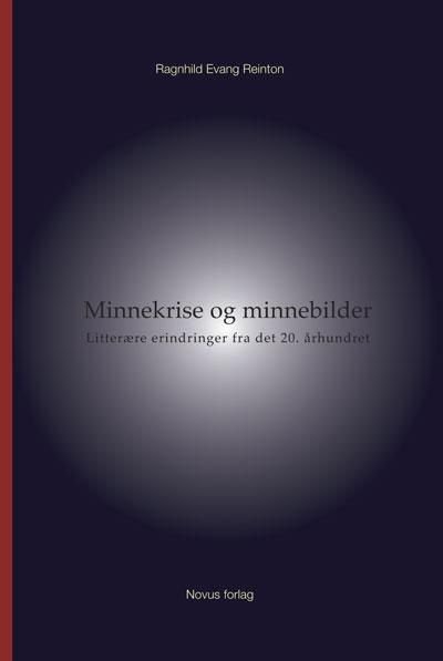 Minnekrise og minnebilder - litterære erindringer fra det 20. århundret
