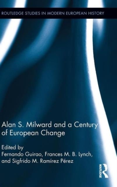 Alan S. Milward and a Century of European Change