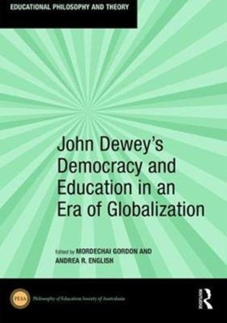 John Dewey''s Democracy and Education in an Era of Globalization