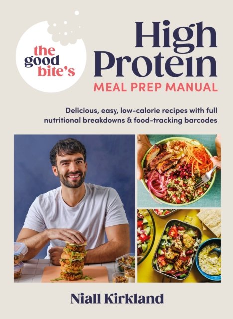 The Good Bite''s High Protein Meal Prep Manual