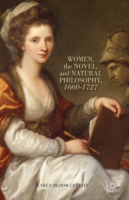 Women, the Novel, and Natural Philosophy, 1660–1727
