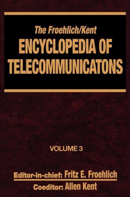 The Froehlich/Kent Encyclopedia of Telecommunications