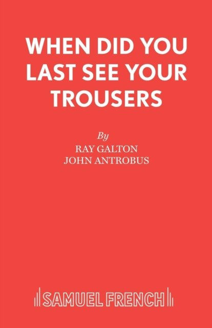When Did You Last See Your Trousers?