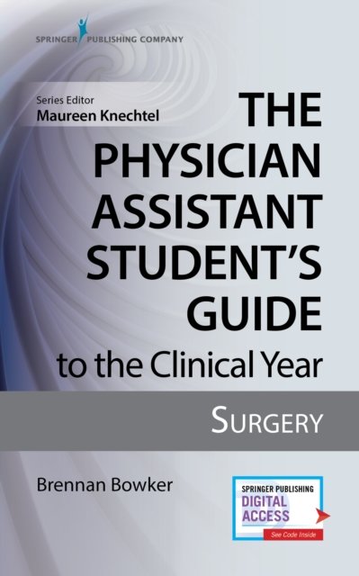 The Physician Assistant Student''s Guide to the Clinical Year