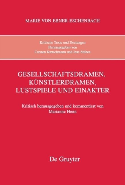 Kritische Texte und Deutungen, Band 7, Gesellschaftsdramen, Kunstlerdramen, Lustspiele und Einakter