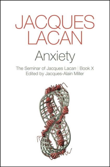 Anxiety – The Seminar of Jacques Lacan, Book X