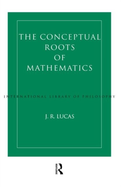 The Conceptual Roots of Mathematics