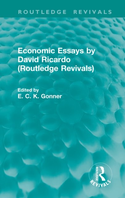 Economic Essays by David Ricardo (Routledge Revivals)