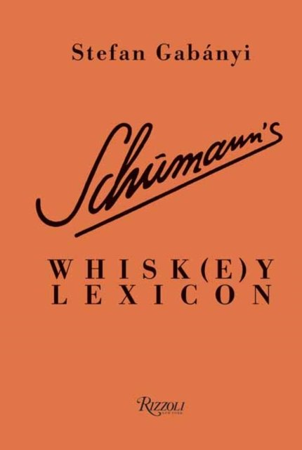 Schumann''s Whisk(e)y Lexicon