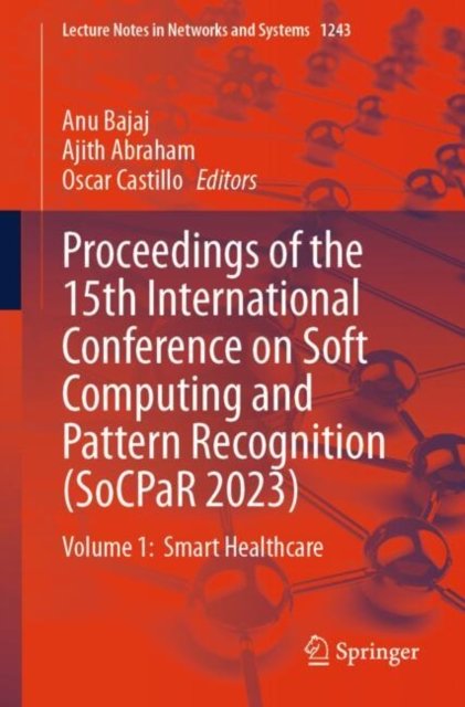 Proceedings of the 15th International Conference on Soft Computing and Pattern Recognition - Socpar 2023