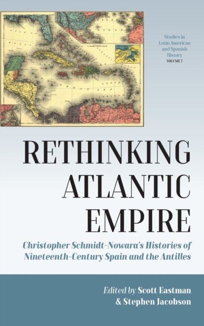 Rethinking Spain’s Atlantic Empire