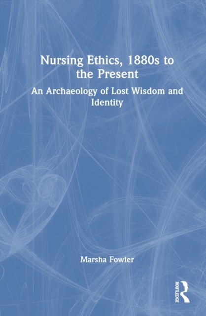 Nursing Ethics, 1880s to the Present