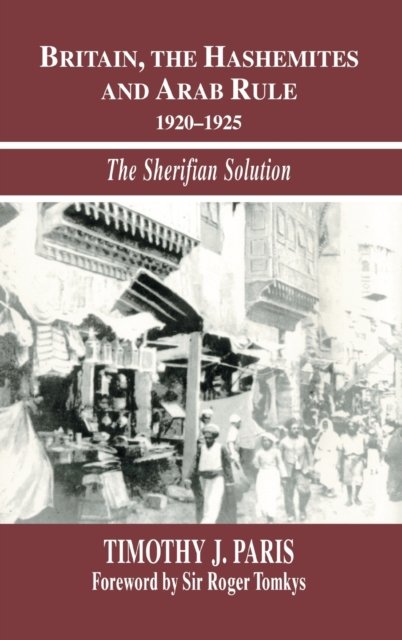 Britain, the Hashemites and Arab Rule