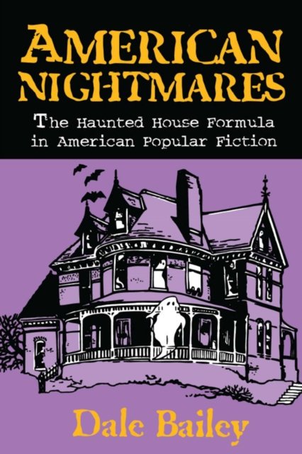American Nightmares-the Haunted House Formula in American Popular Fiction