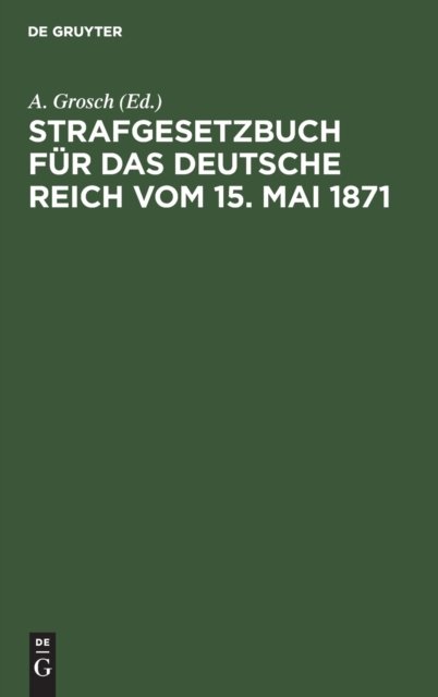 Strafgesetzbuch Fur Das Deutsche Reich Vom 15. Mai 1871