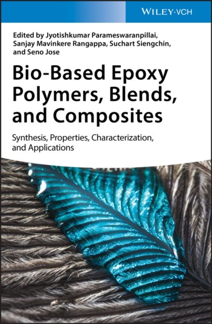 Bio–Based Epoxy Polymers, Blends and Composites – Synthesis, Properties, Characterization and Applic ations