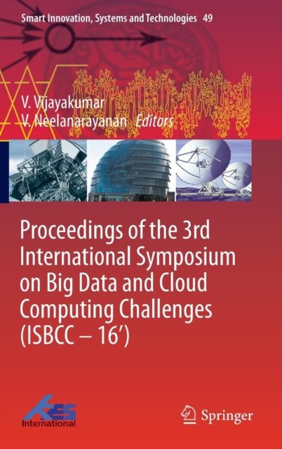 Proceedings of the 3rd International Symposium on Big Data and Cloud Computing Challenges (ISBCC – 16’)
