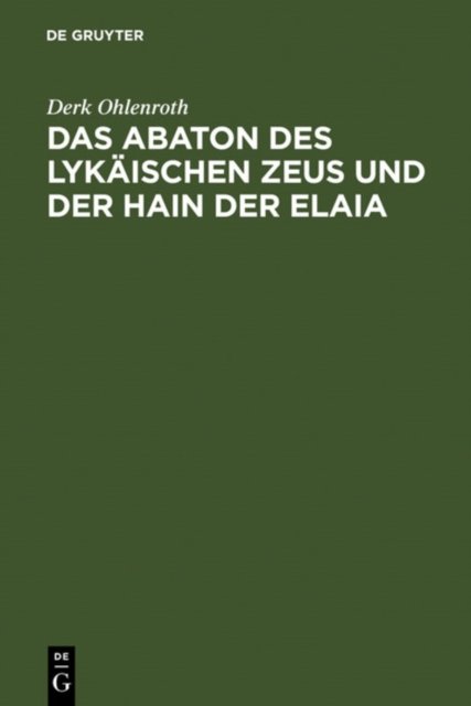 Abaton des Lykäischen Zeus und der Hain der Elaia